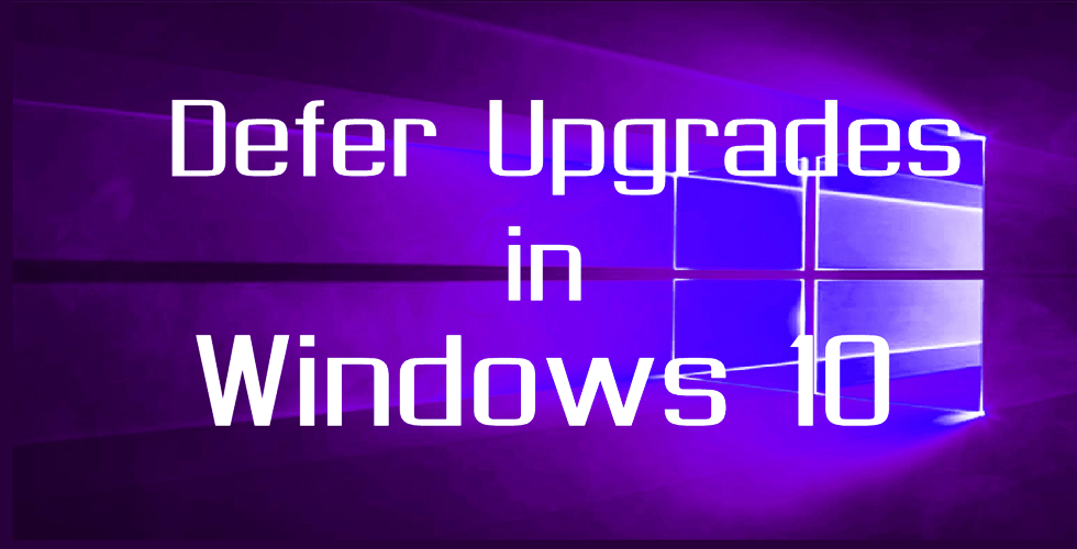 defer upgrades in windows 10