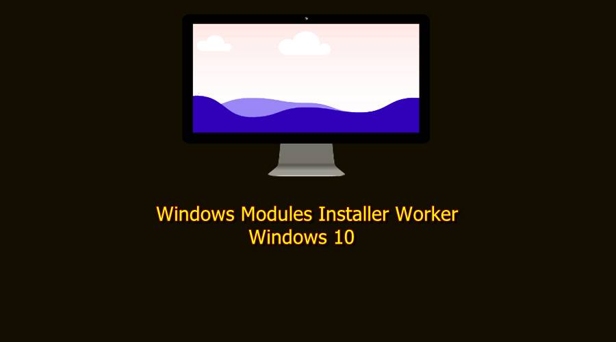 windows modules installer worker windows 10