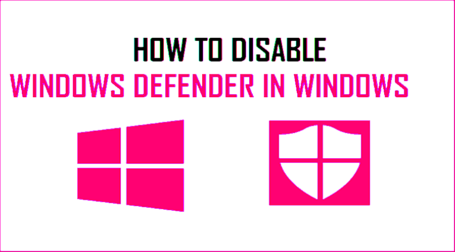 How to Disable Windows Defender